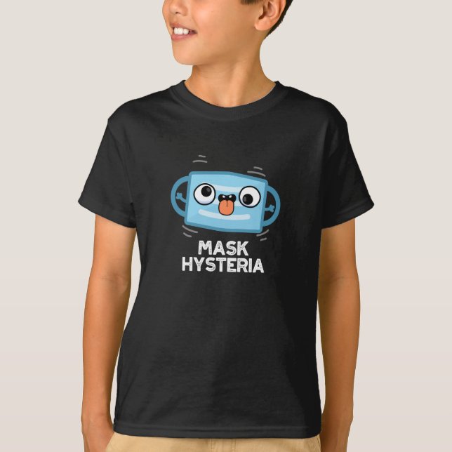 Mask Hysteria Funny Mask Pun Mörk BG T Shirt (Framsida)