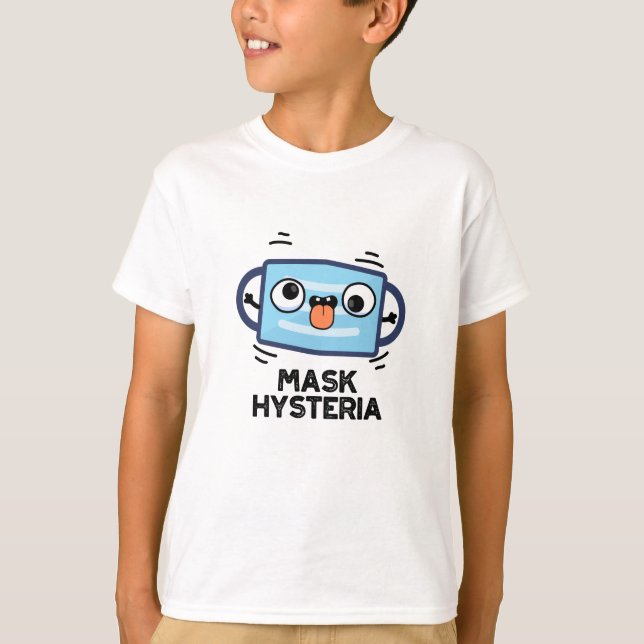Mask Hysteria Funny Mask Pun T Shirt (Framsida)