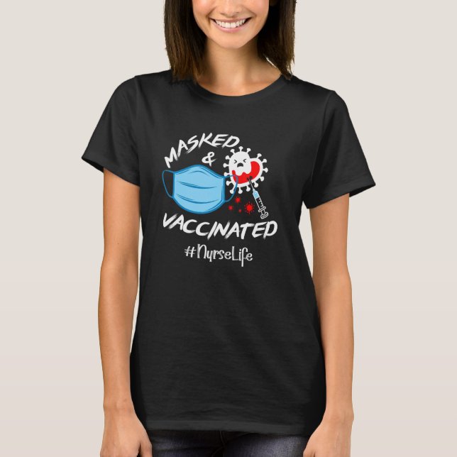 Masked And Vaccinated Nurse Life T Shirt (Framsida)