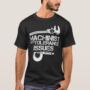 Maskinist med toleransproblemMaskinskjorta T Shirt