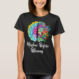 Maslow before Basic Human Needs Education Psycholo T Shirt