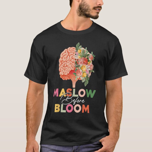 Maslow before Bloom Psychology Basic Human Needs S T Shirt (Framsida)