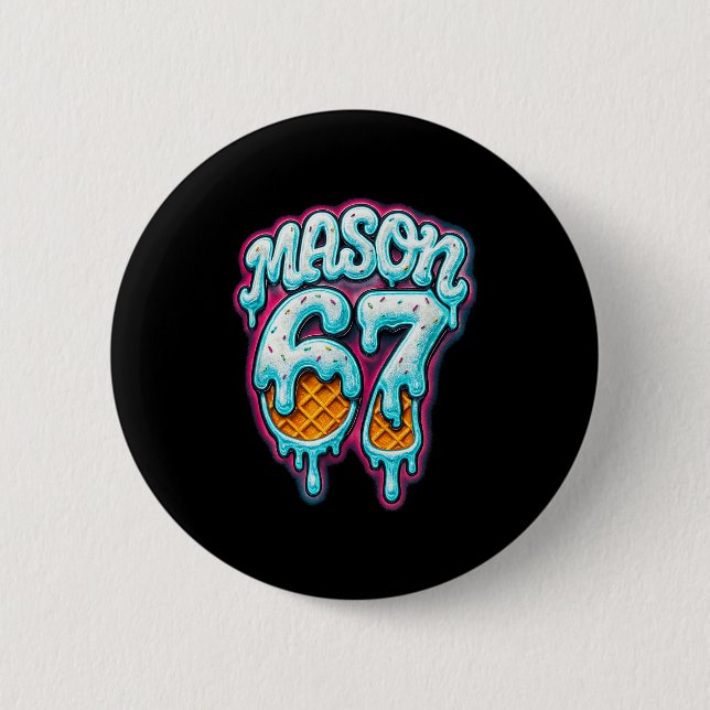 Mason 67 Ice Cream Drip Six Seven Meme 6 7 Teen Bo Knapp (Framsida)