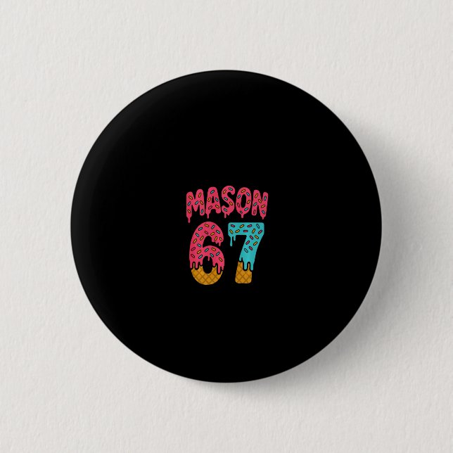 Mason 67 Ice Cream Meme Funny Six Seven (on Ck) Pu Knapp (Framsida)