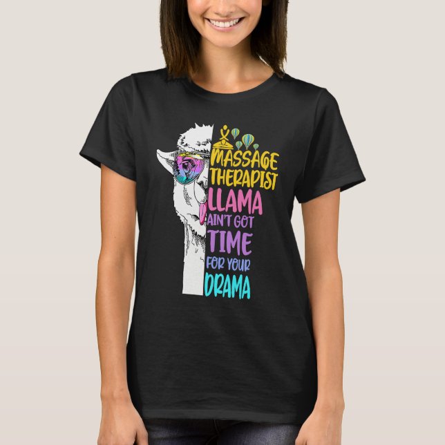 Massage Therapist Llama Ain't Got Time For Your Dr T Shirt (Framsida)