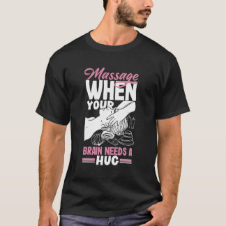 Massageterapist när hjärnan behöver en enorm massa t shirt