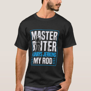 Mästare betare alltid rycker min stång Fiske humor T Shirt