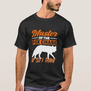 Mästare i Fox Chase eller så jag Tänka Fox Hunting T Shirt