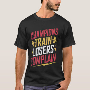 Mästare tränar förlorare klagar t shirt
