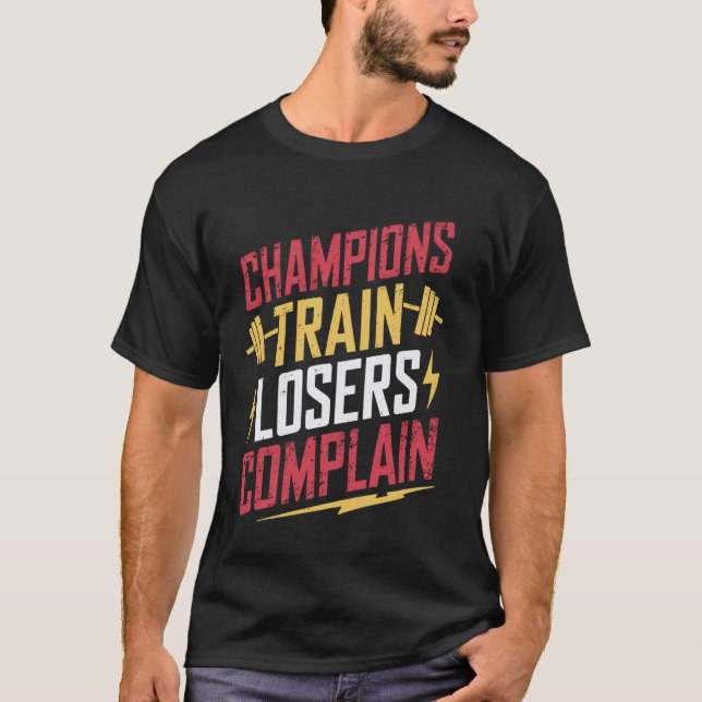 Mästare tränar förlorare klagar t shirt (Framsida)