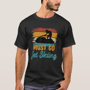 Måste åka Jet och hoppa över Rider Vatten sport Vi T Shirt