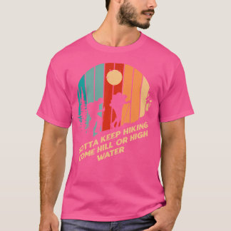 Måste Behålla Hiking Motivational Quote Hiker Insp T Shirt