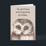 Måste inte vara Crazy Friend Roligt Cute Uggla Kort<br><div class="desc">Du behöver inte vara galen för att vara min vän...  Jag tåg dig. Roligt Cute Watercolor Uggla</div>