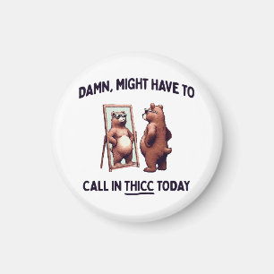 Måste kanske ringa in Thicc idag Magnet