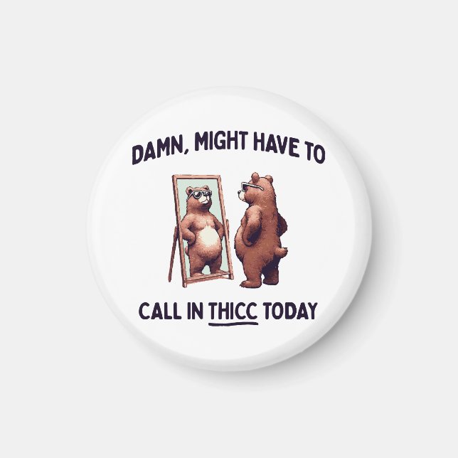 Måste kanske ringa in Thicc idag Magnet (Framsidan)