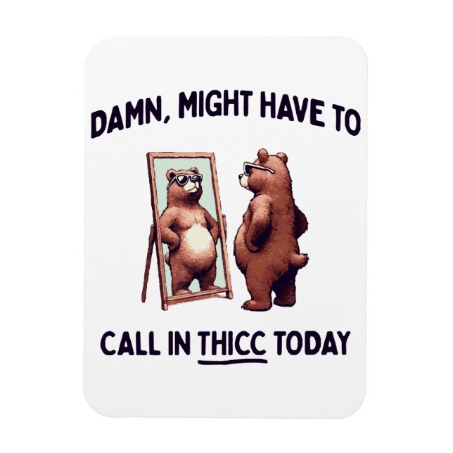 Måste kanske ringa in Thicc idag Magnet (Vertikal)