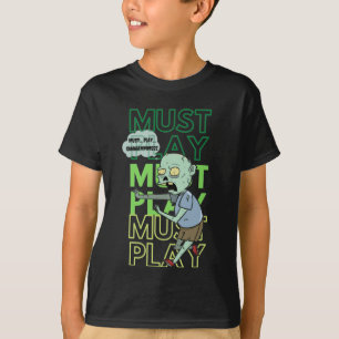 Måste spela spel Zombie T Shirt