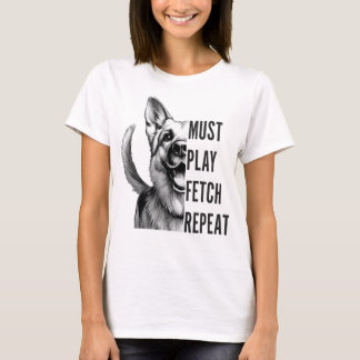 Måste spela upp hämtning - Hund älskare-design T Shirt