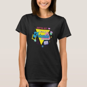 Måste umgås med mina vänner Brudtärna 90-tals säll T Shirt