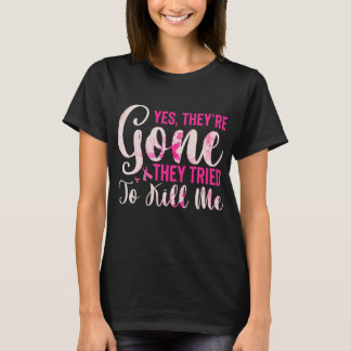 Mastectomy Breast Cancer Yes They Are Gone T Shirt