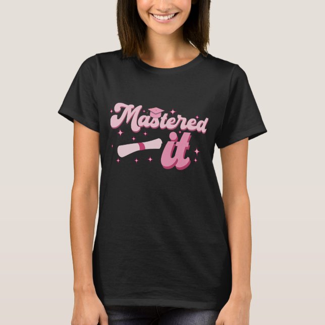 Masted it Masters Degree Student MBA Studenten T Shirt (Framsida)