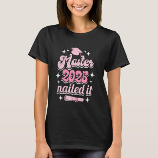 MASTER 2025 NAILED IT Funny Master's Degree Women T Shirt