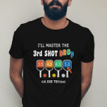 Mäster 3:e klassificering för "Shot Drop Funny Pic T Shirt<br><div class="desc">Du försöker bemästra din tredje droppe och du kan låta alla på domstolen få veta med den här roliga "jag ska behärska den tredje droppen eller dö genom att försöka" t-shirt. Den har färgstarka fickpaddlar och roligt.</div>