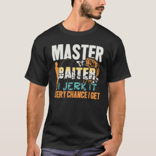 Master Baiter i Idiot varje chans jag får fiska T Shirt