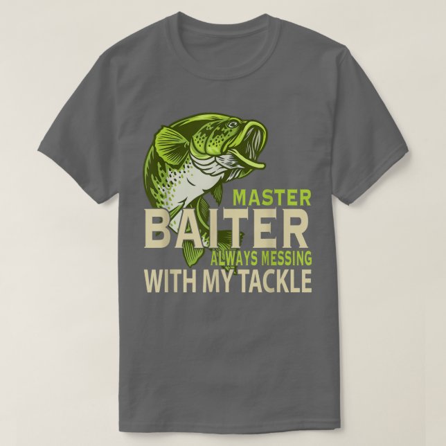 Master Baiter säger alltid med mitt grepp i Kärlek T Shirt (Design framsida)