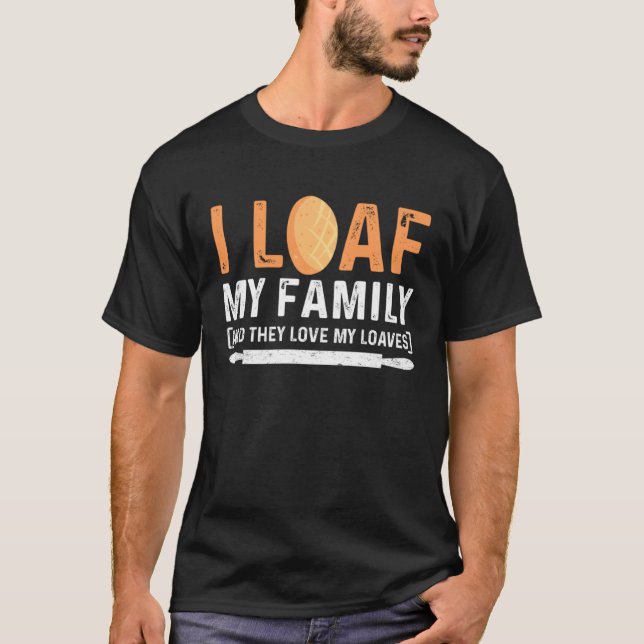 Master Baker Mamma I Loaf Min familj och de Kärlek T Shirt (Framsida)