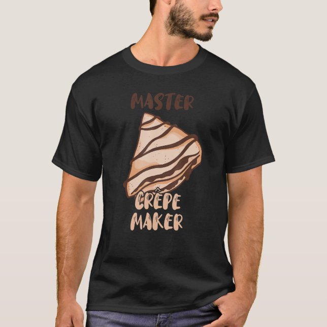 Master Crepe Maker Frech Thin Pancake Baker Restau T Shirt (Framsida)