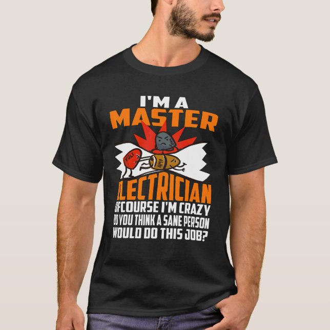 Master Electrician Crazy T Shirt (Framsida)