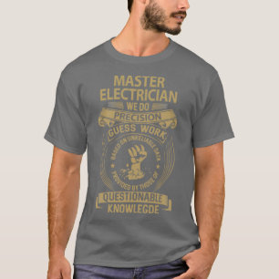 Master Electrician we Do Precision Gift Item T Shirt