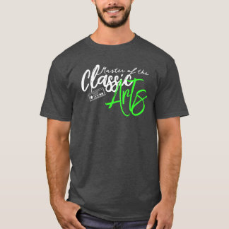 Master of Classic Arts T Shirt
