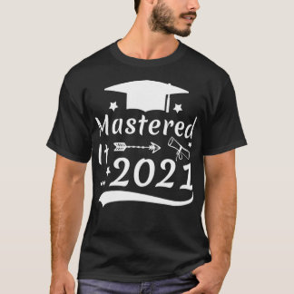 Mastered 2021 Masters Degree Studenten 2021 Me T Shirt