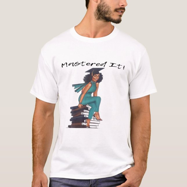 Mastered It Black Girl Magic Graduate BLM Melanin T Shirt (Framsida)