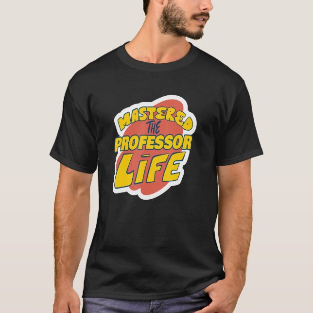 Mastered The Professor Life Funny Professor Saying T Shirt (Framsida)