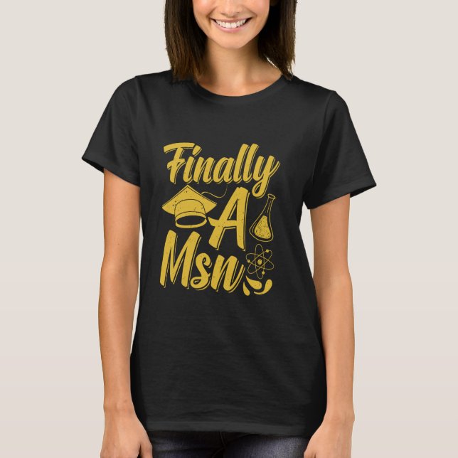 Master's Degree FINALLY MSN Funny Master of Scienc T Shirt (Framsida)