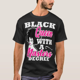 Masters Degree Studenten Gift Black Queen African T Shirt
