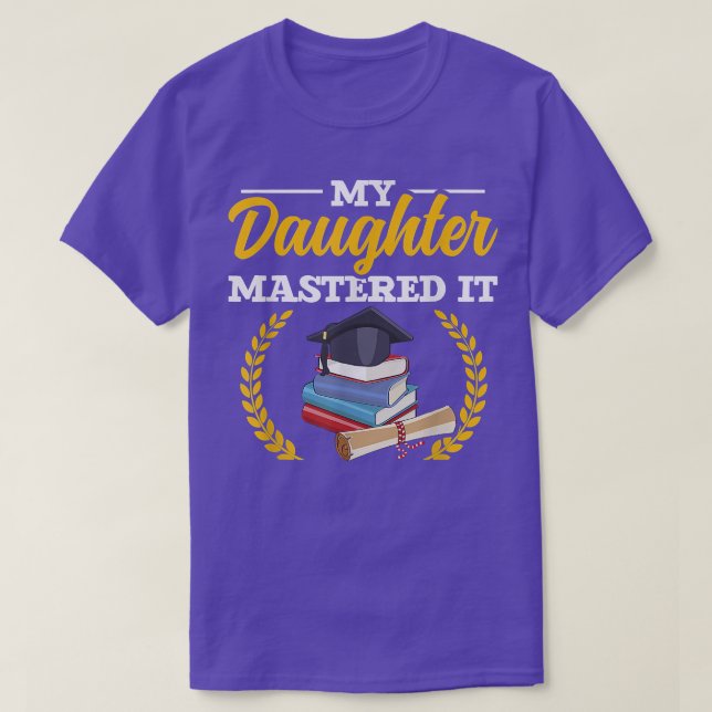 Masters Graduation Tee My Daughter Mastered It  (Design framsida)