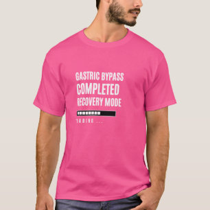 Mastric Bypass Complete Recovey Mode Rehab Hospit T Shirt