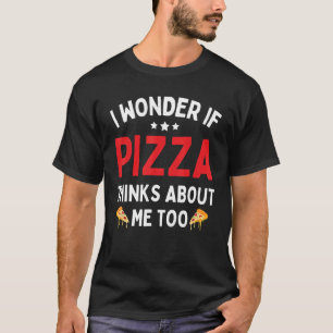 Mat Pizza om Pizza tänker på mig också T Shirt