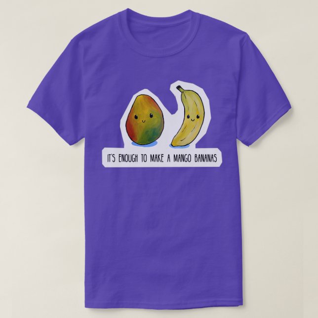 Mat Pun? Det räcker för att tillverka mangobananer T Shirt (Design framsida)