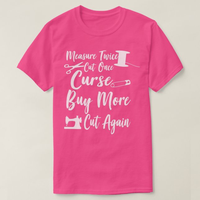 Mät två gånger klippt Gång, köp mer klipp igen t Shirt (Design framsida)