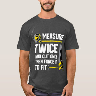 Mät två gånger och skuren Gång, lätt träarbete 1 T Shirt