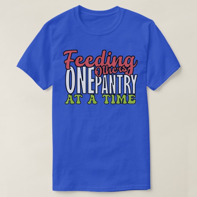 Mata andra ett universum åt gången Food Bank Volu T Shirt (Design framsida)