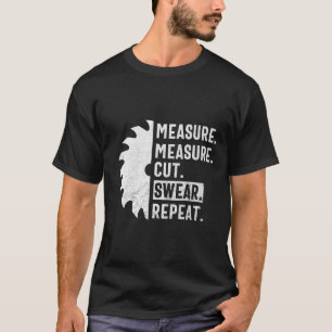 Mäta åtgärden Klipp ut svenar Upprepa Funny Woodwo T Shirt