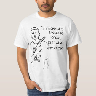 Mäta en gång, klipp två gånger t-shirt