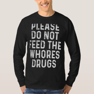 Mata inte de droger som finns i kroppen t shirt