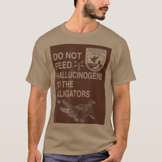 Mata inte Hallucinogener till Krokodiler T Shirt